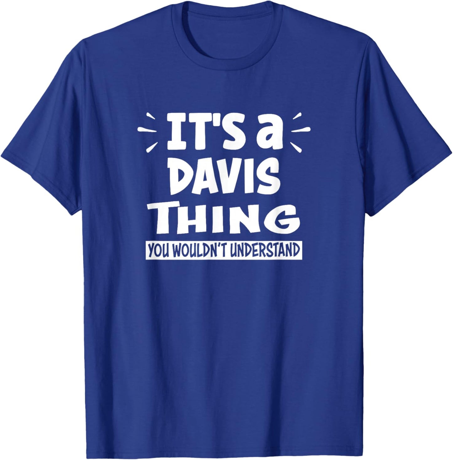Davis Lovers Thing You Wouldn't Understand T-Shirt - T-Shirt | Royal