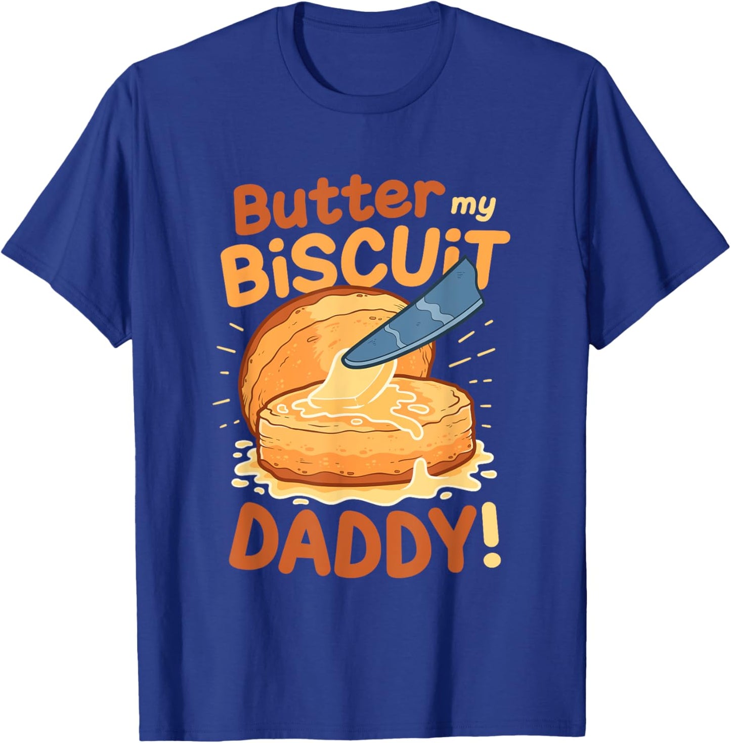 Funny Dirty Pun Butter My Biscuit Sexy Gift T-Shirt - T-Shirt | Royal