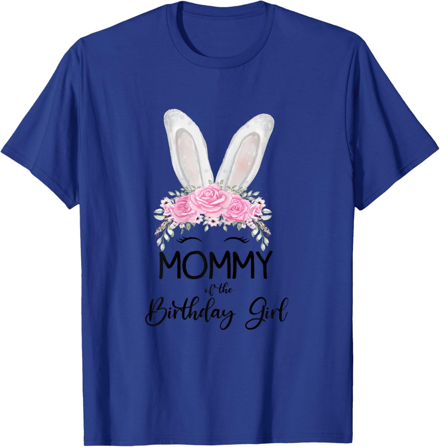 Mommy of the Birthday Girl"- Family Bunny Rabbit Birthday T-Shirt - T-Shirt | Royal