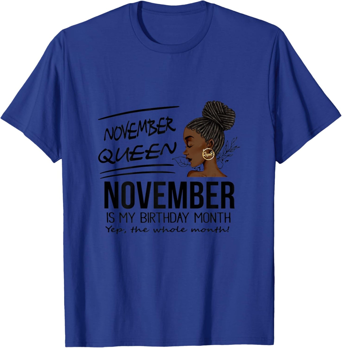 November Queen November Is My Birthday Month Black Girl T-Shirt - T-Shirt | Royal