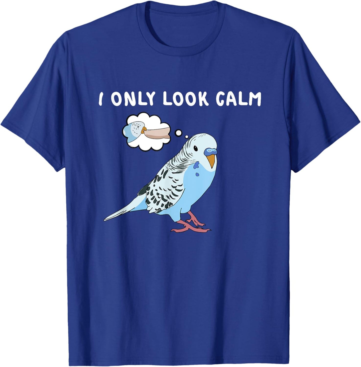 Parakeet Personality Funny I Only Look Calm Budgie Bird Cute T-Shirt - T-Shirt | Royal