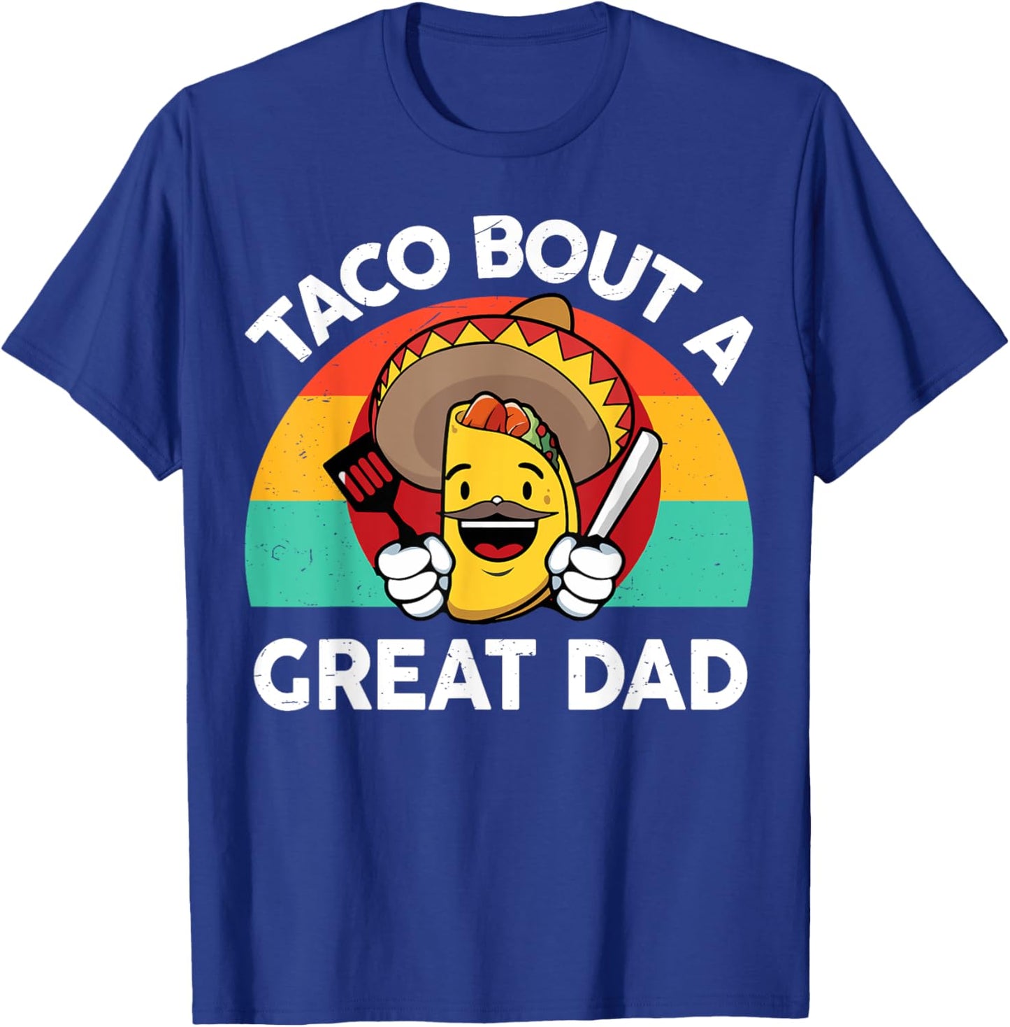 Taco Bout a Great Dad Fathers Day Gift Mexican Food Lover T-Shirt - T-Shirt | Royal
