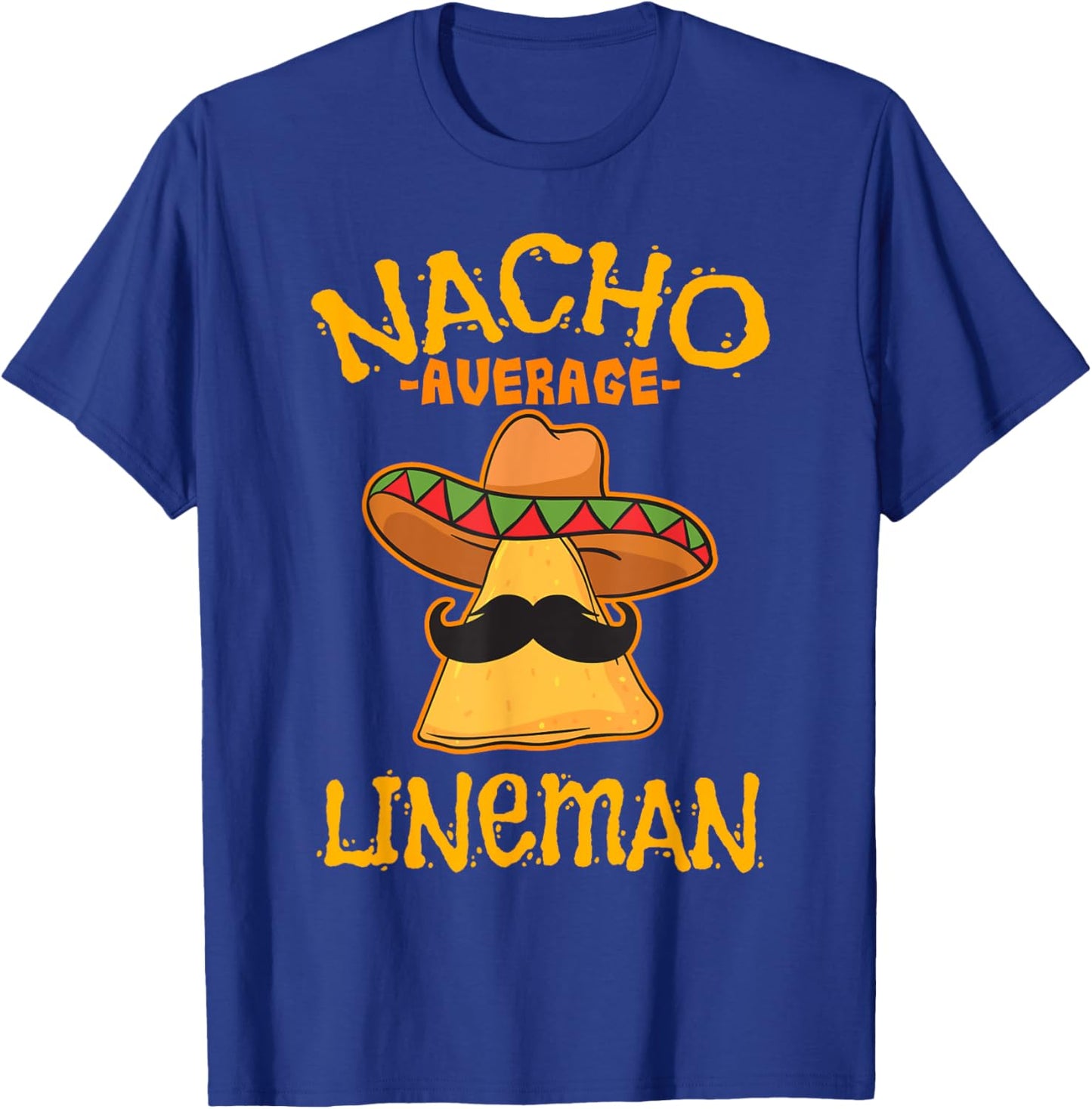 Nacho Average Lineman Cinco De Mayo Lineworker Fiesta T-Shirt - T-Shirt | Royal