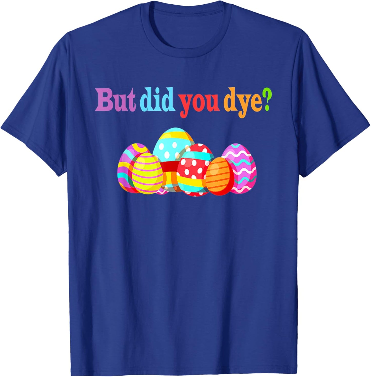 But Did You Die Funny Easter Egg Dye Sarcastic Workout T-Shirt - T-Shirt | Royal