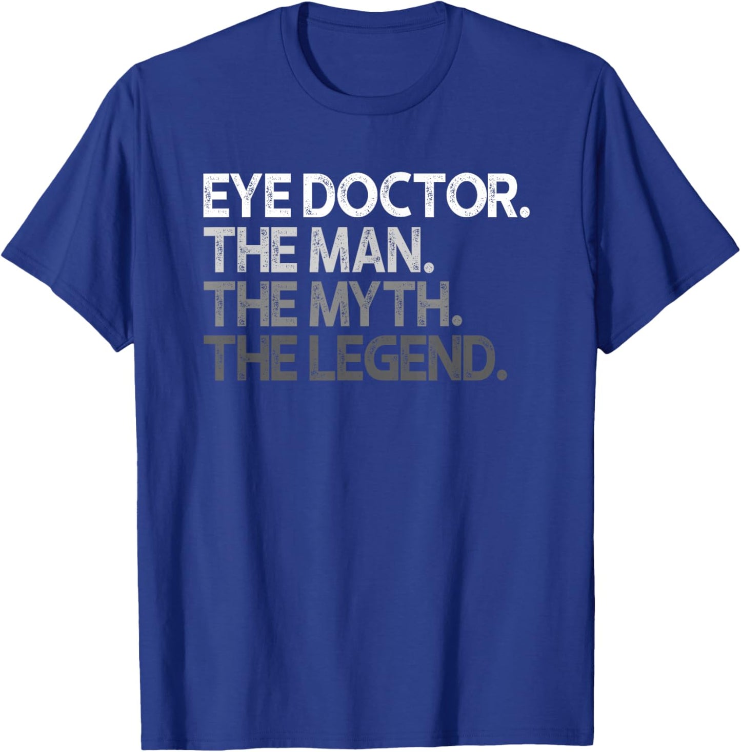 Eye Doctor Ophthalmologist Man The Myth Legend Gift T-Shirt - T-Shirt | Royal