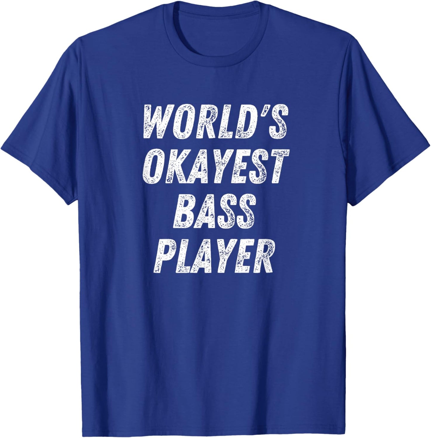 World's Okayest Bass Player, Funny Bassist Upright Bass T-Shirt - T-Shirt | Royal