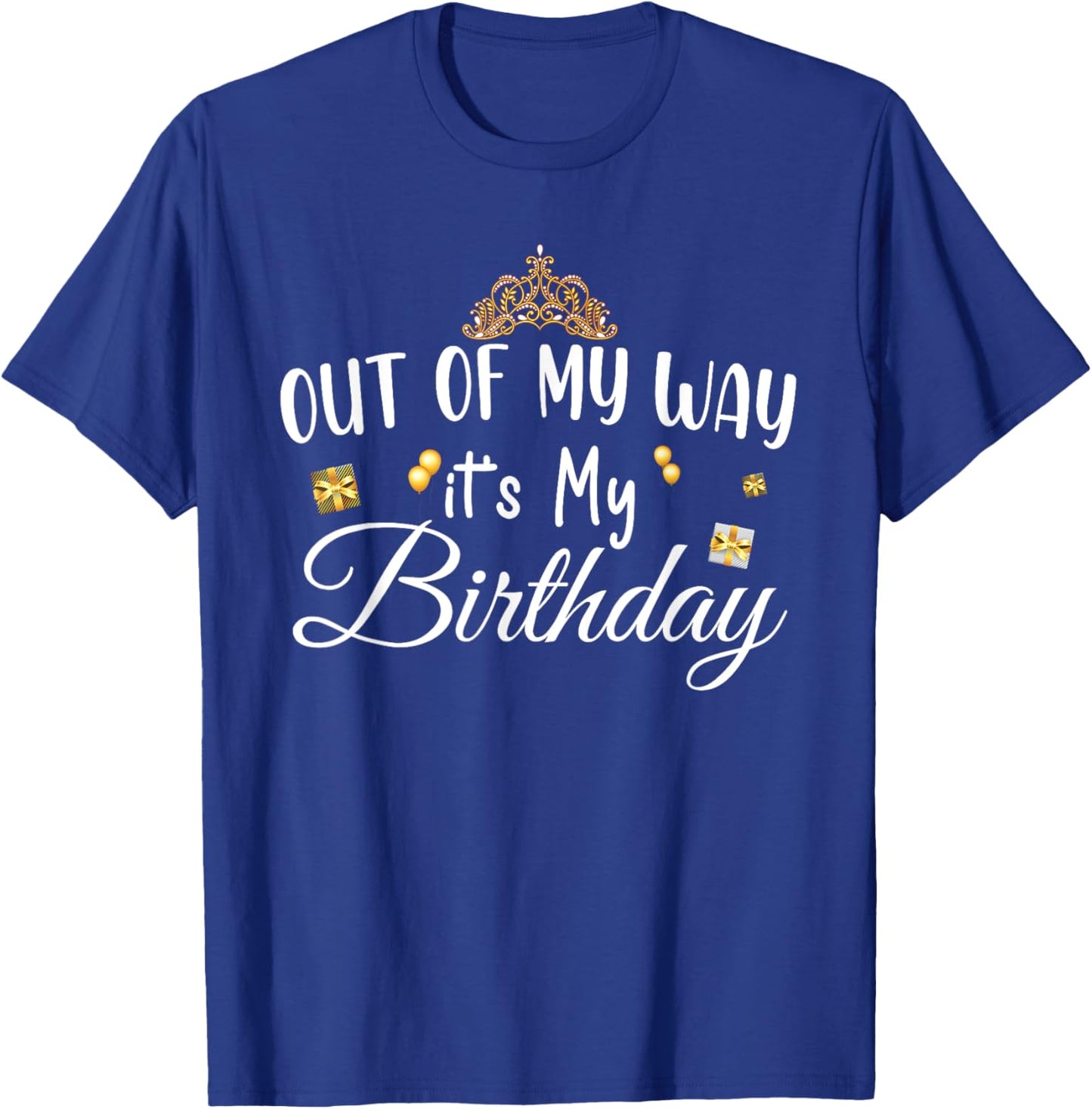 Funny Birthday Queen Theme , Out of My Way It's My Birthday T-Shirt - T-Shirt | Royal
