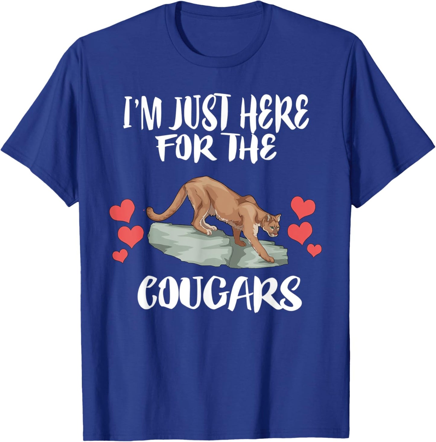 I'm Just Here For The Cougars Animals T-Shirt - T-Shirt | Royal
