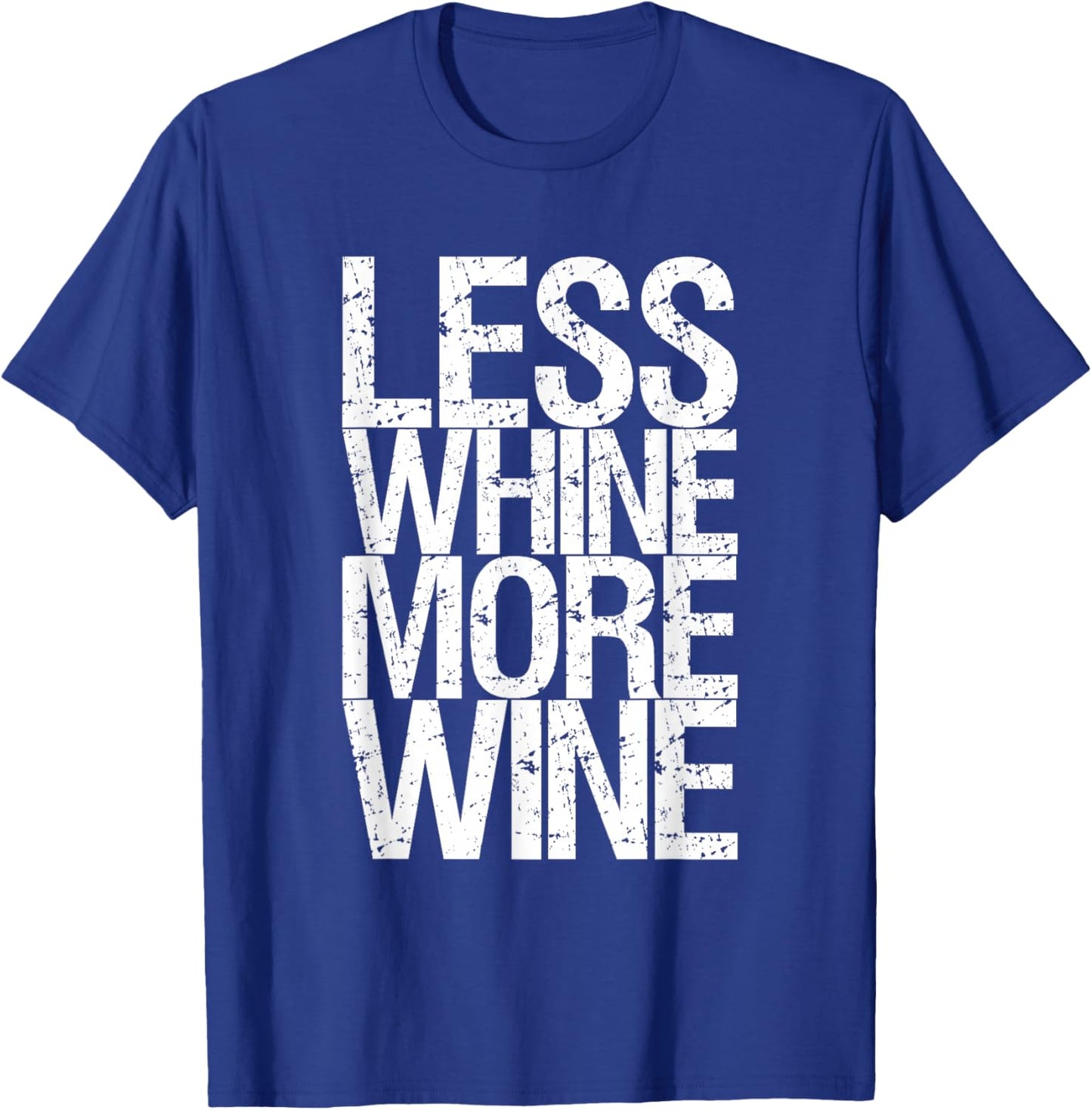 Less Whine More Wine T-Shirt - T-Shirt | Royal
