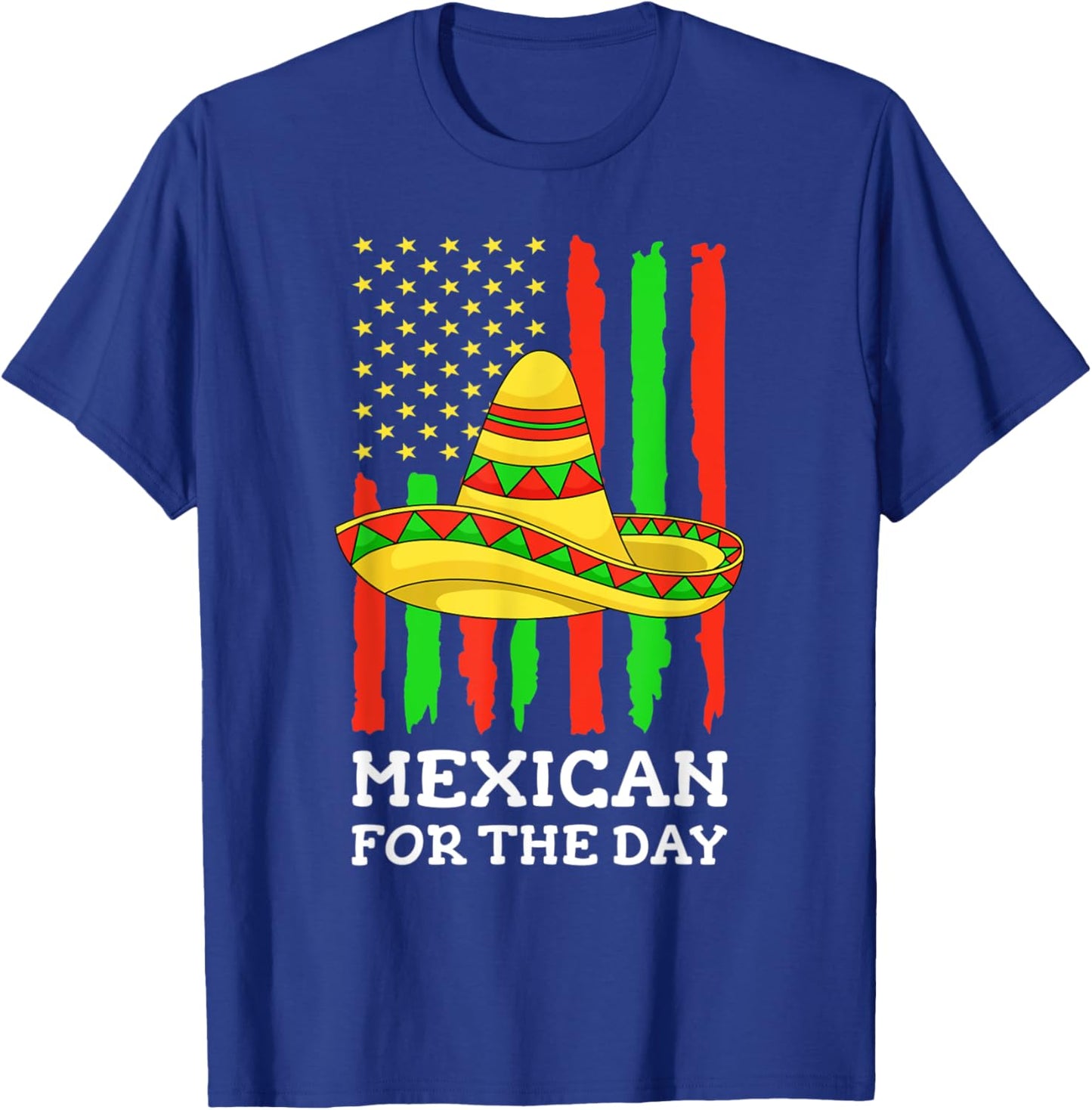Mexican For The Day Funny American Cinco De Mayo Sombrero T-Shirt - T-Shirt | Royal
