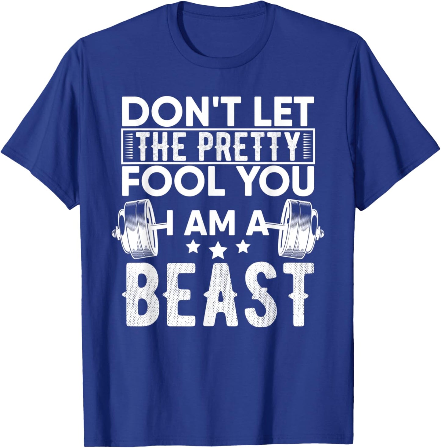 Dont Let The Pretty Workout Gym Fitness Exercise Coach Funny T-Shirt - T-Shirt | Royal