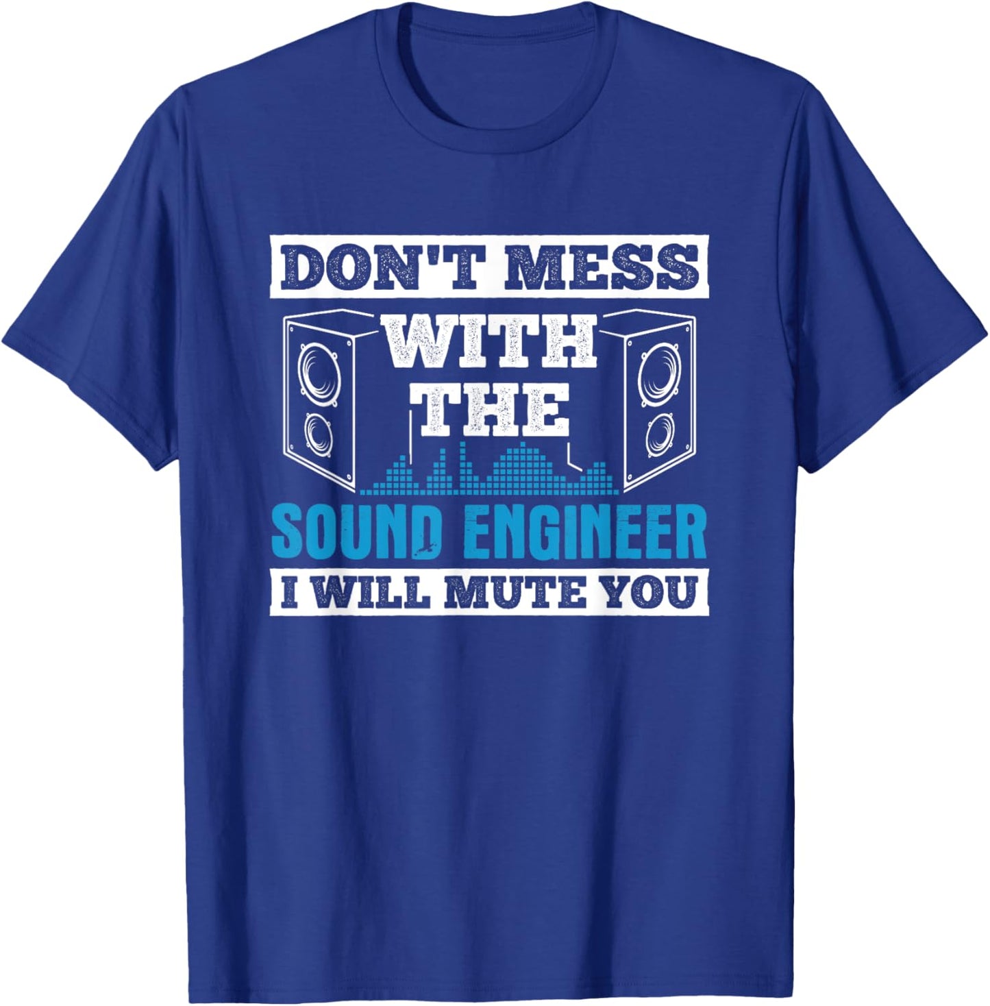 Don't Mess Mute You With Sound Engineer Church Sound Guy T-Shirt - T-Shirt | Royal
