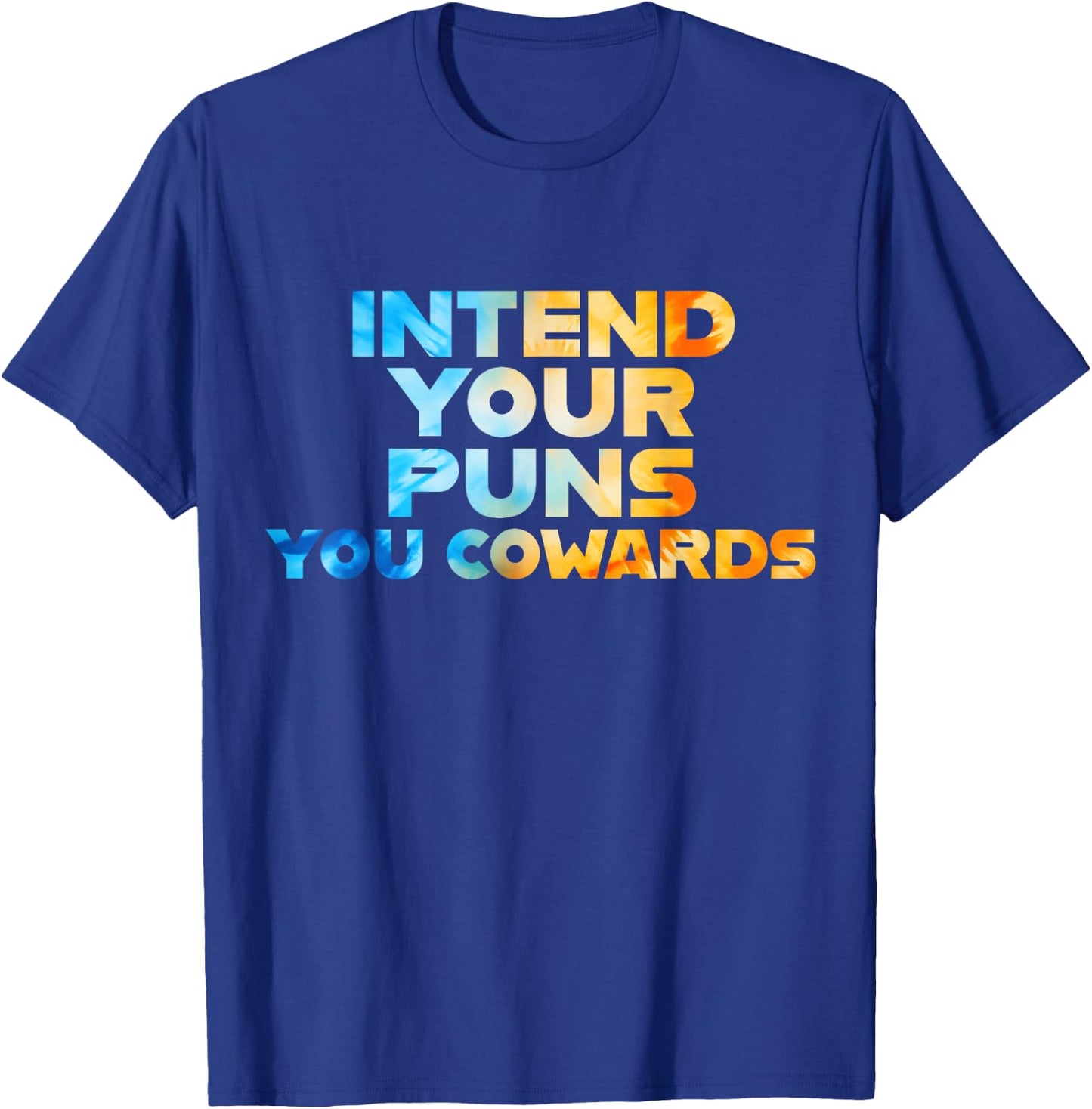 Funny Sarcastic Joke Quote Intend Your Puns You Cowards Cool T-Shirt - T-Shirt | Royal