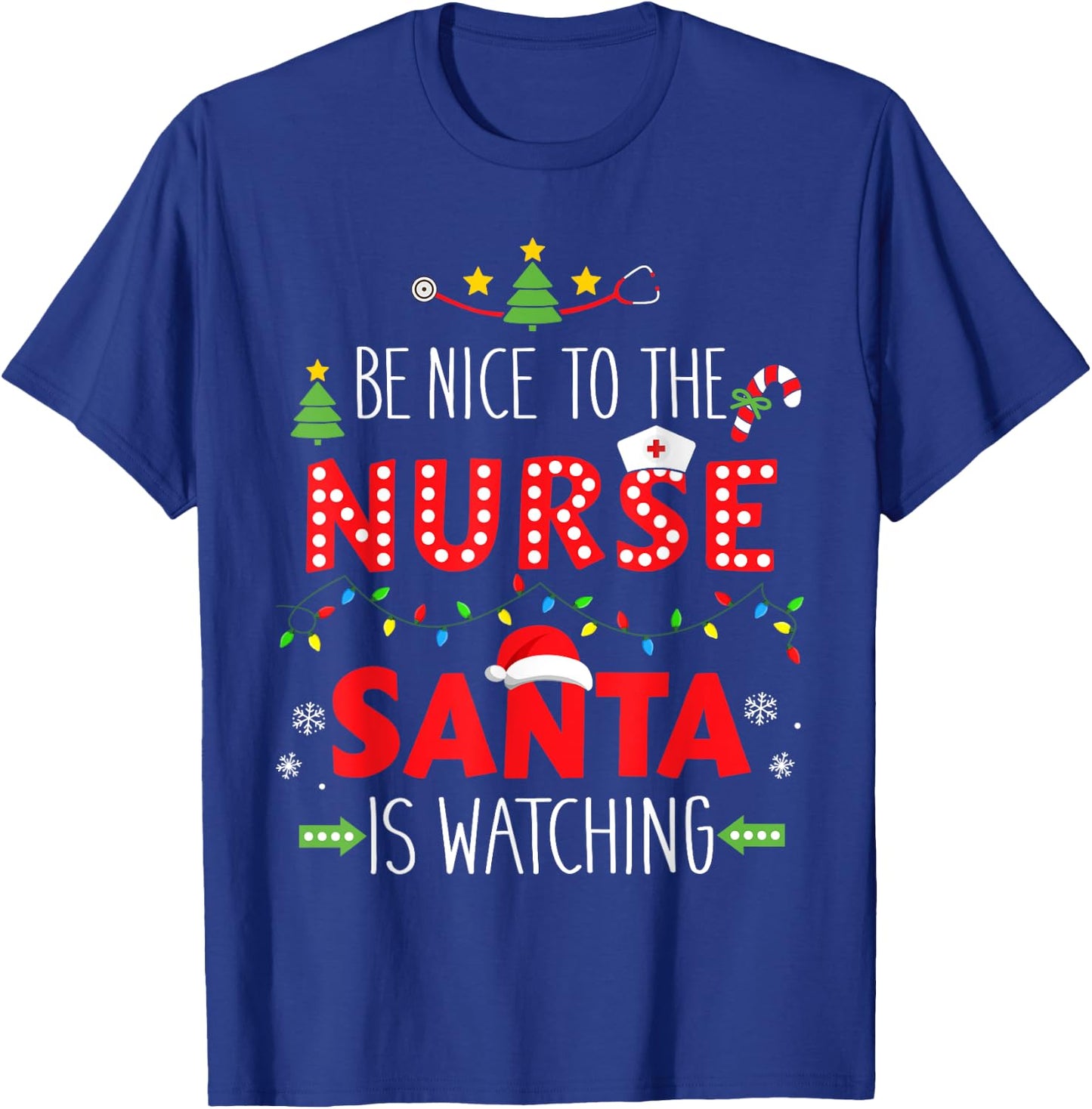 Funny be nice nurse santa watching for xmas RN, LPN or ICU T-Shirt - T-Shirt | Royal