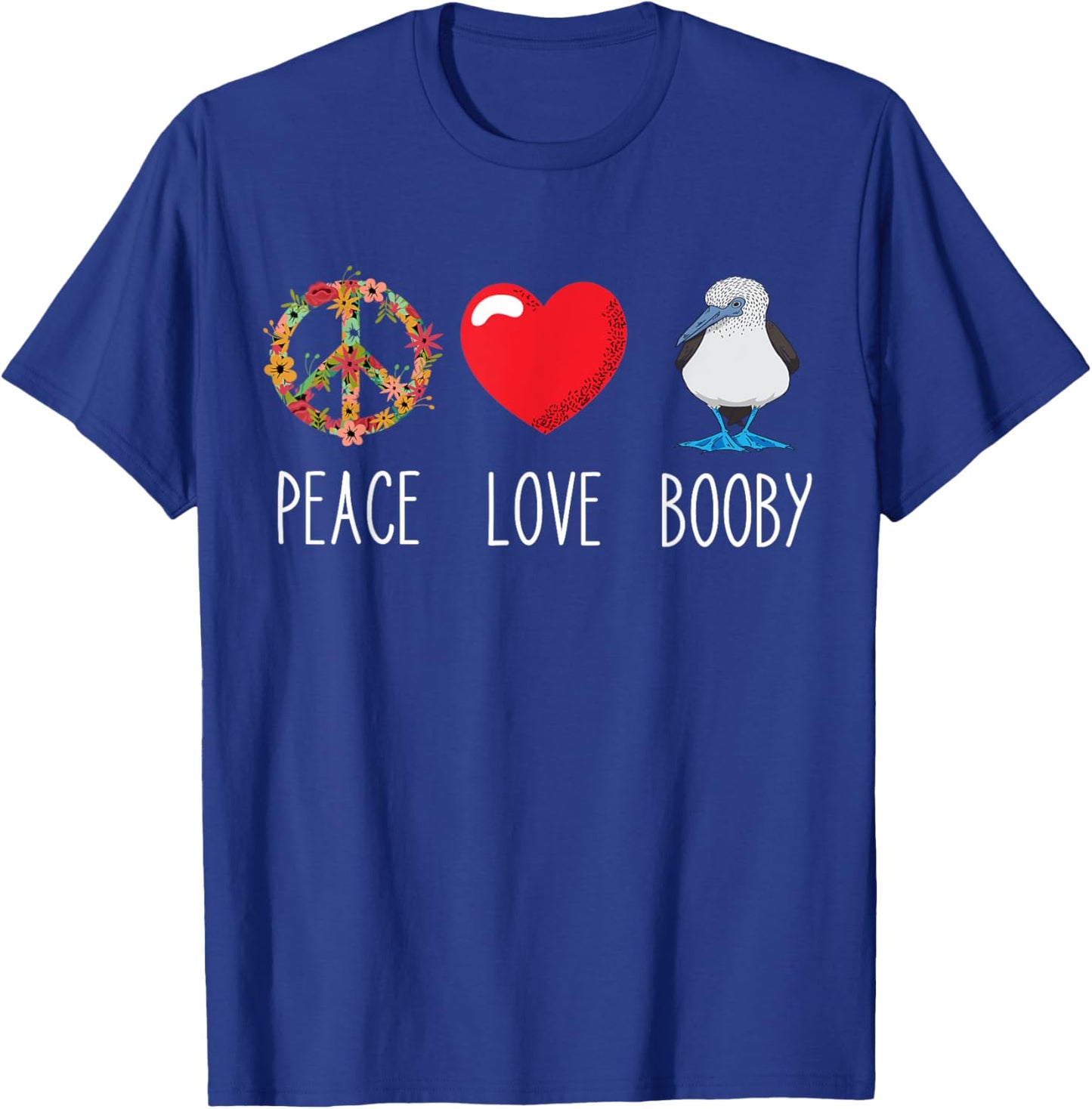 Blue Footed Boobies Peace Love Booby Waterfowl Lovers T-Shirt - T-Shirt | Royal