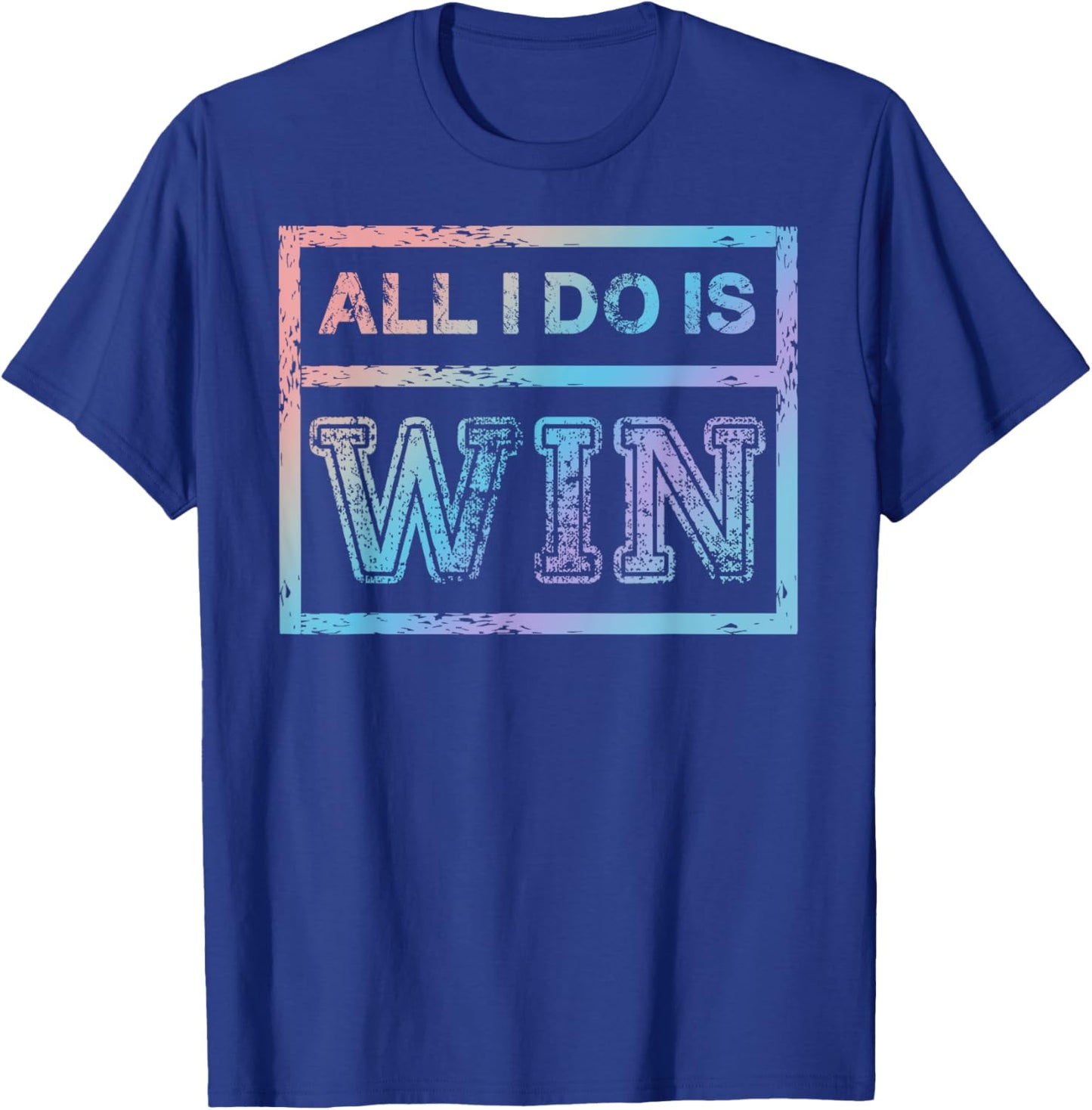 All I Do is Win - Motivational Sports Athlete T-Shirt - T-Shirt | Royal