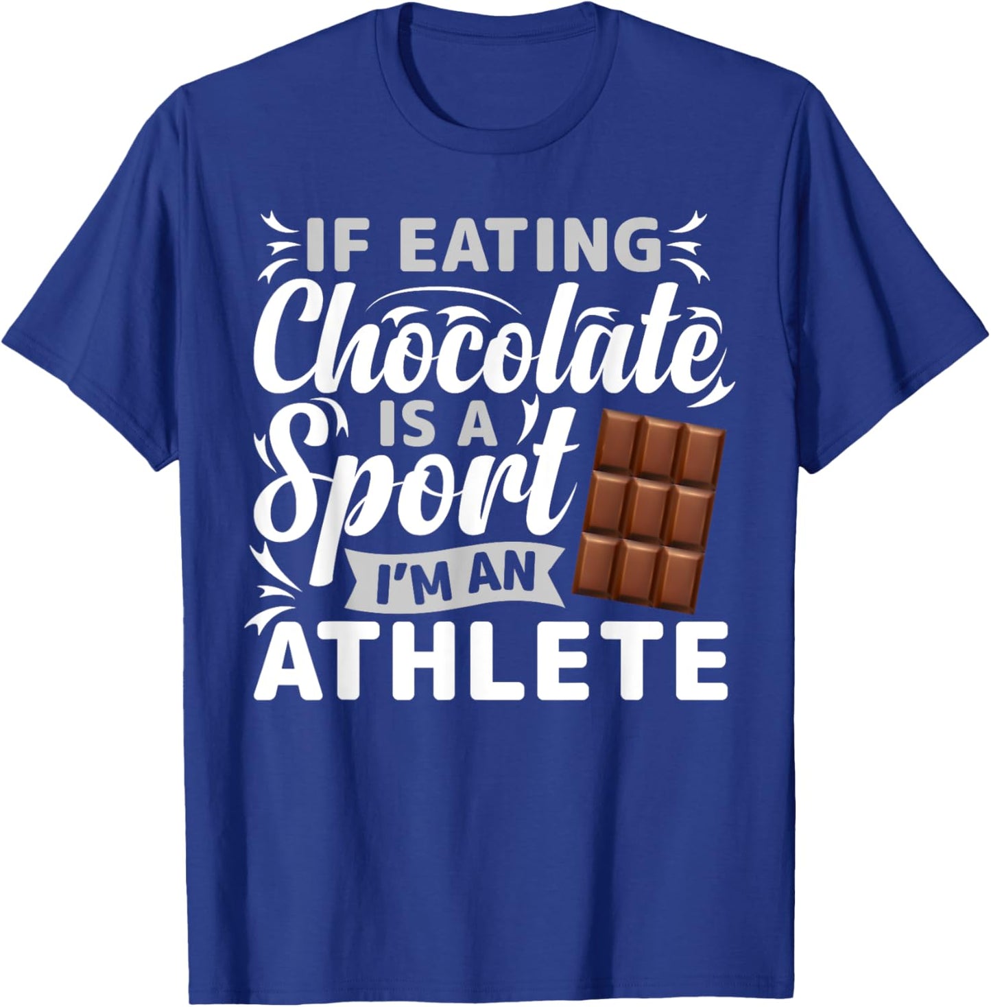 If Eating Chocolate Was A Sport I'd Be Athlete T-Shirt - T-Shirt | Royal