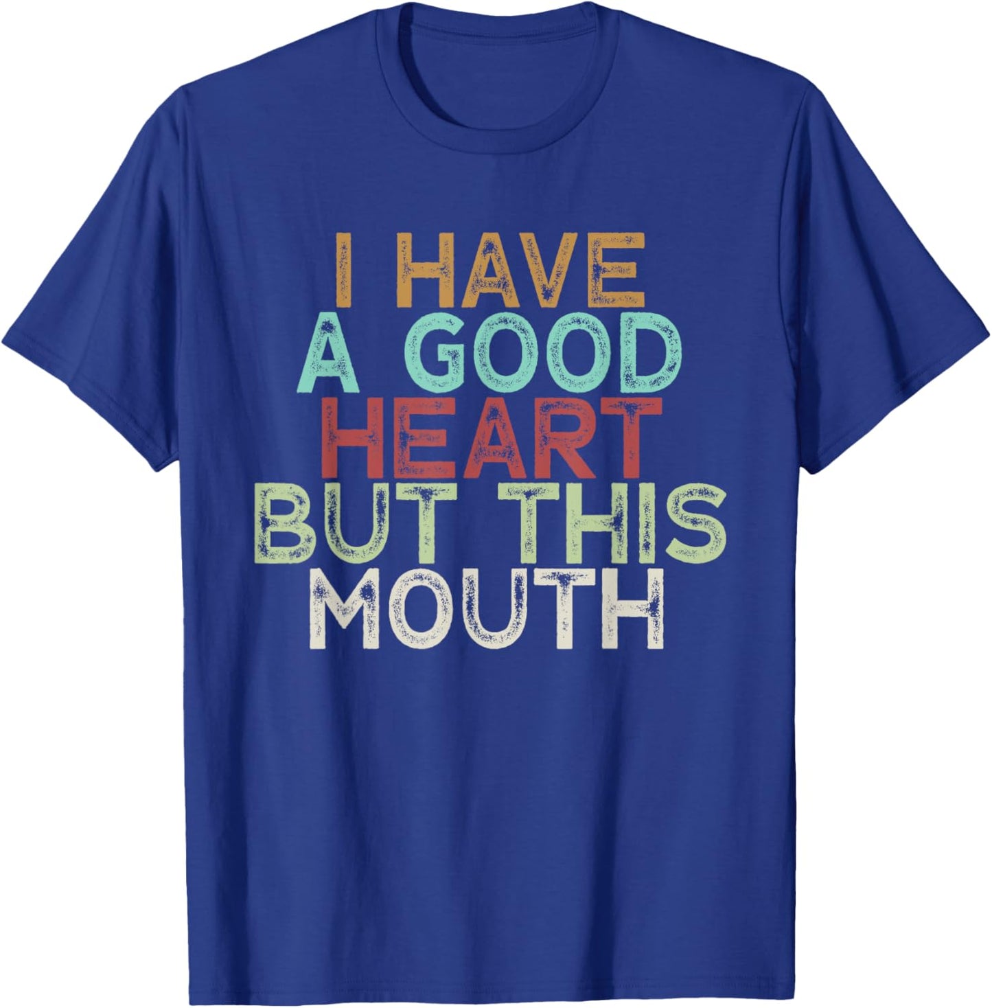 I Have A Good Heart But This Mouth T-Shirt - T-Shirt | Royal