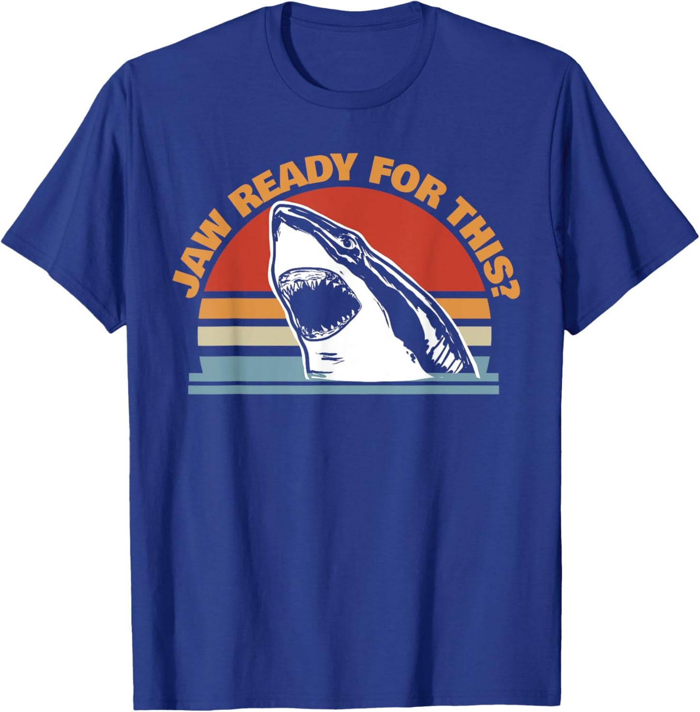 Jaw Ready for This funny Great White Shark Pun T-Shirt - T-Shirt | Royal