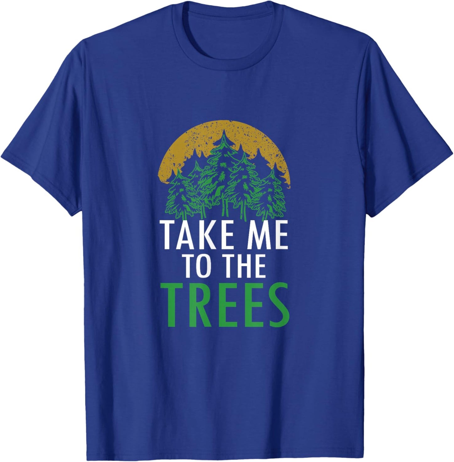 Take Me To The Trees Forest Nature Graphic Art T-Shirt - T-Shirt | Royal