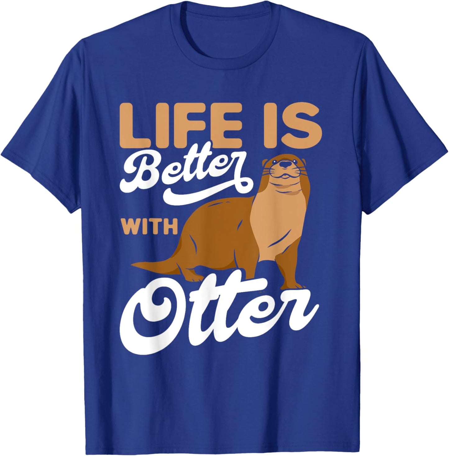 Life is Better With Otter Otter Lover T-Shirt - T-Shirt | Royal