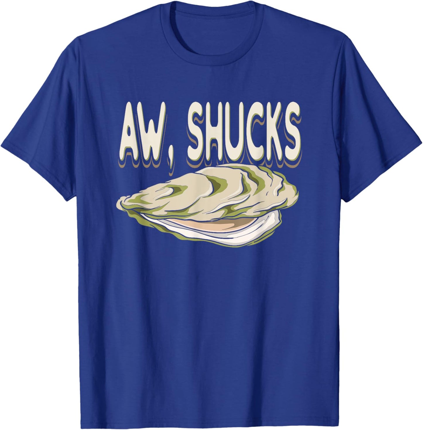 RAW OYSTERS: Aw Shucks, Shucker, Seafood, Mollusk, Maine T-Shirt - T-Shirt | Royal