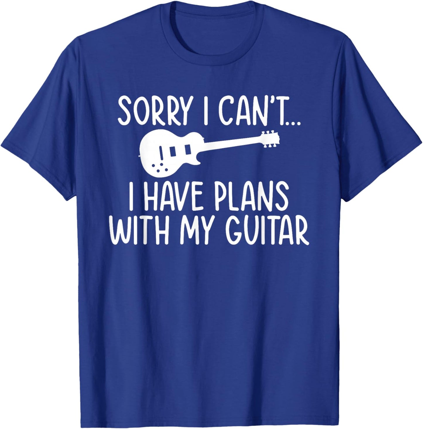 Sorry i cant i have Plans with my Guitar Player T-Shirt - T-Shirt | Royal