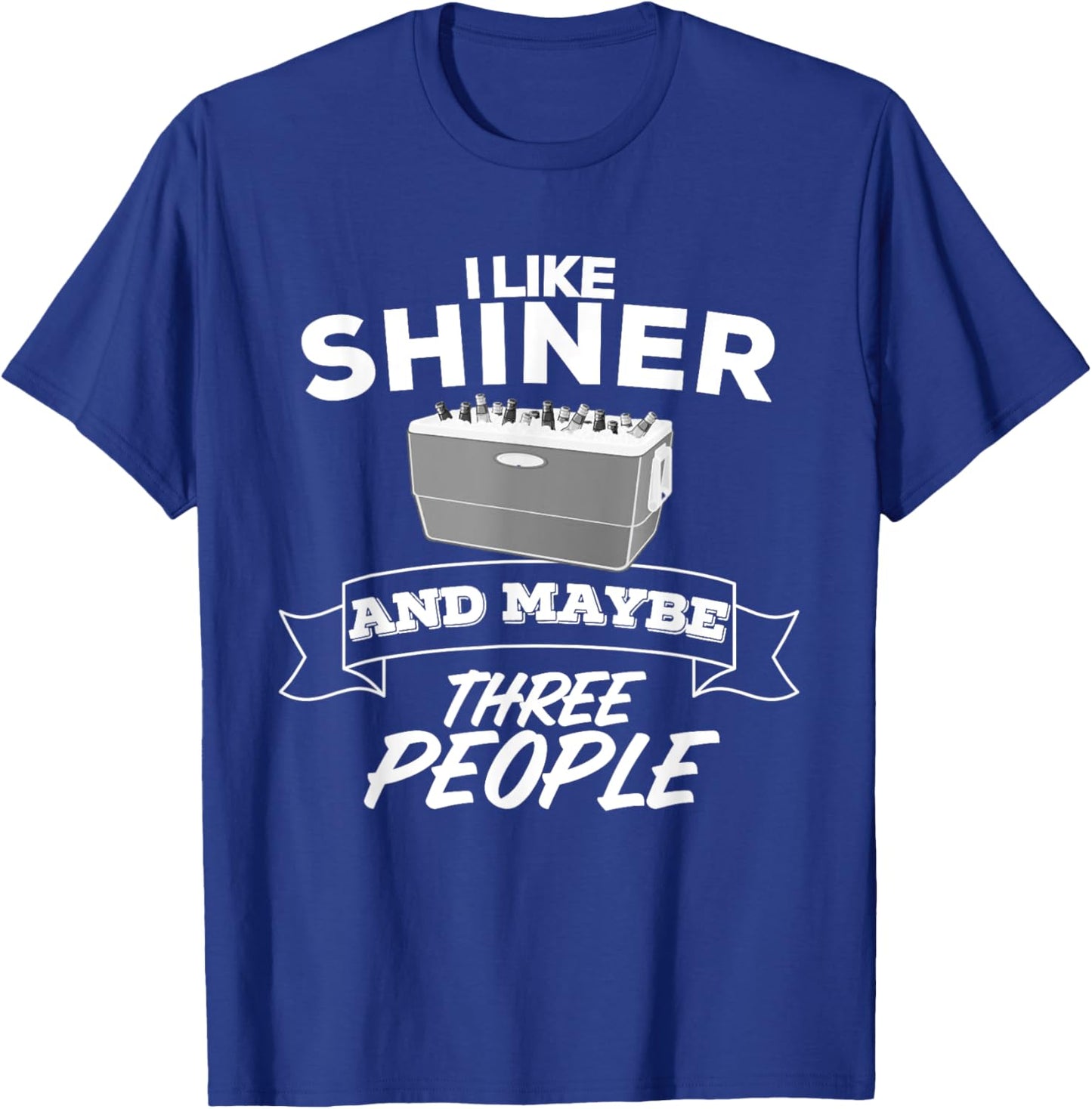 I Like Shiner And Maybe Three People Funny Beer Bar Crawl T-Shirt - T-Shirt | Royal