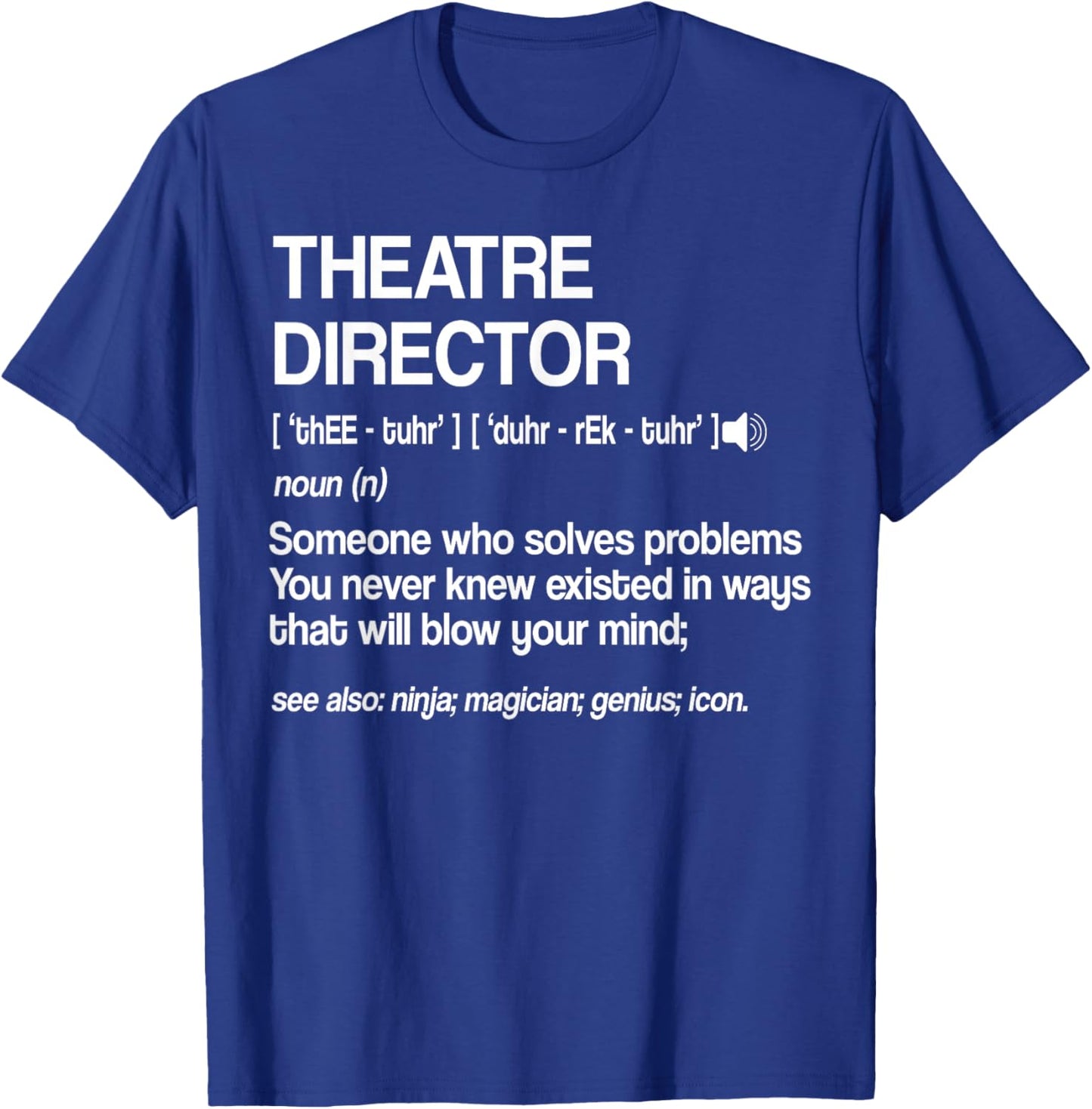 Theater Director Definition Broadway Musical Theatre Small T-Shirt - T-Shirt | Royal