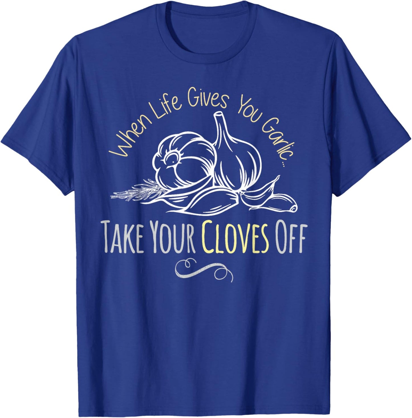 Funny Garlic Lover Life Gives You Garlic Cute Inspirational T-Shirt - T-Shirt | Royal