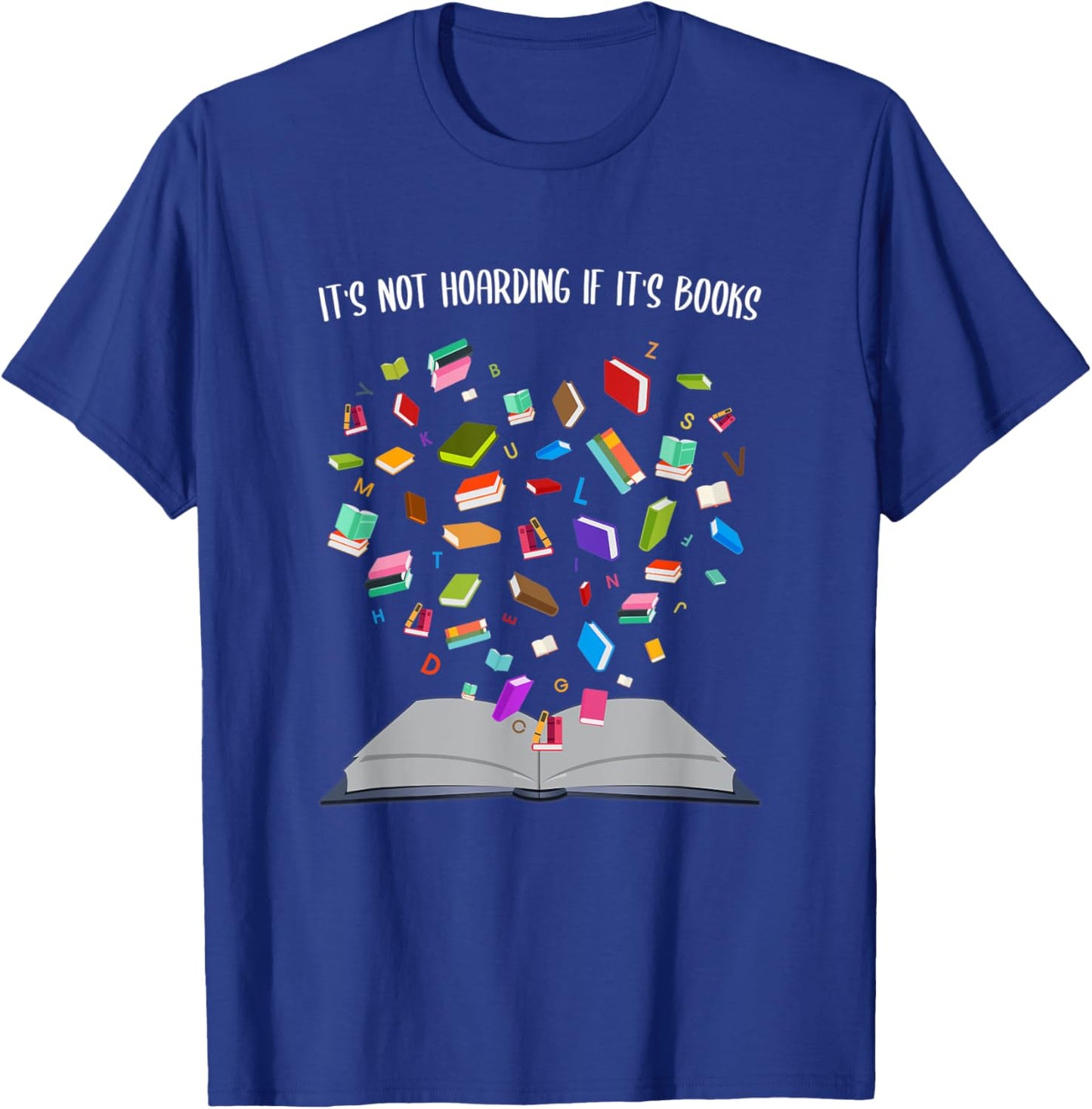 It's Not Hoarding If It's Books - Book Gift T-Shirt - T-Shirt | Royal