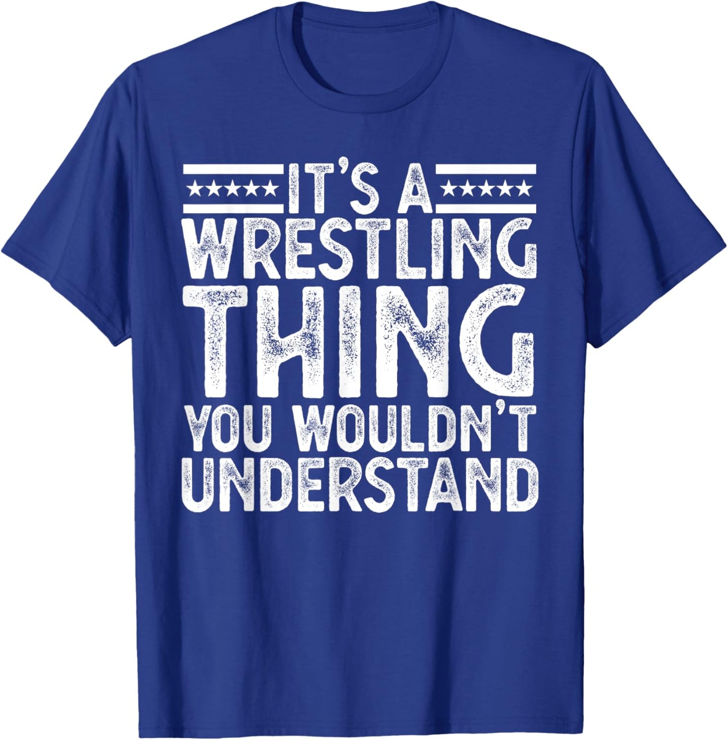 It's A Wrestling Thing You Wouldn't Understand Wrestling Men T-Shirt - T-Shirt | Royal