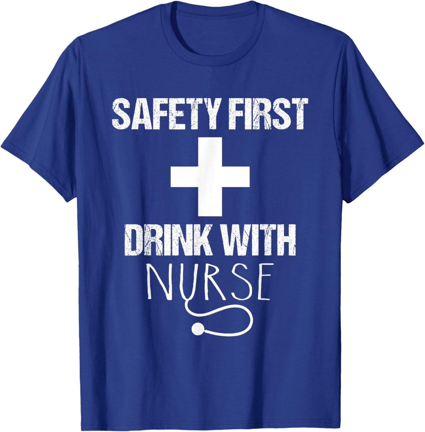 Safety first drink with a nurse - Nurse T-Shirt - T-Shirt | Royal