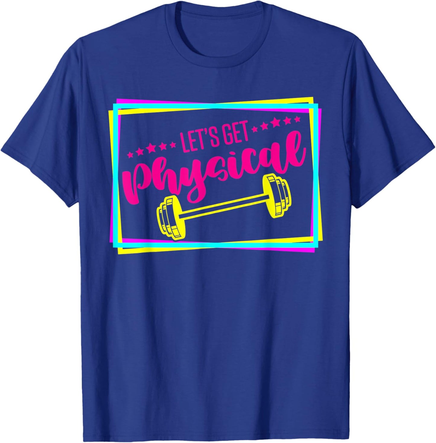Lets Get Physical - Gym Fitness 80's Workout T-Shirt - T-Shirt | Royal
