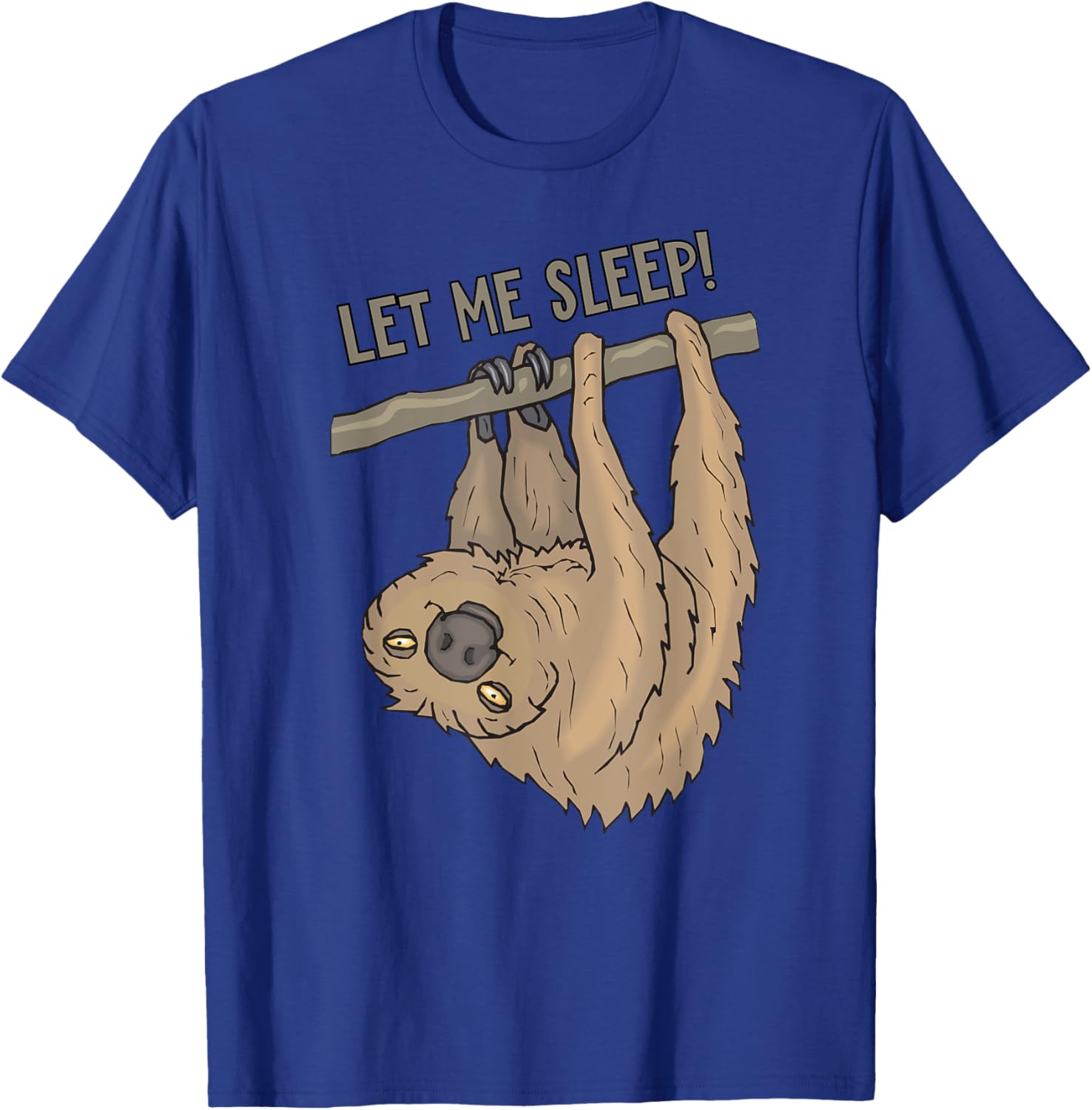 Let Me Sleep Fun4m3 Sloth Animal Funny Sleep Shirt T-Shirt - T-Shirt | Royal