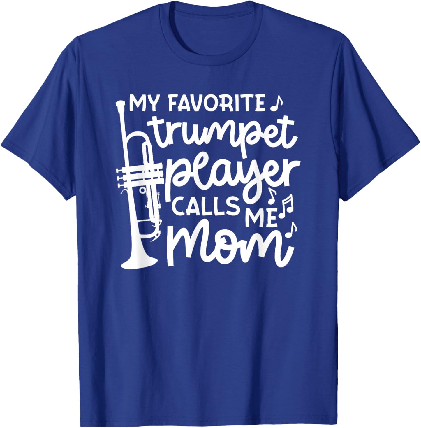 My Favorite Trumpet Player Calls Me Mom Marching Band Cute T-Shirt - T-Shirt | Royal