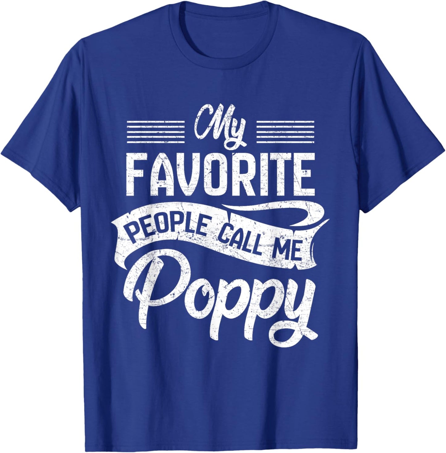 My Favorite People Call Me Poppy T shirt Grandpa Fathers Day T-Shirt - T-Shirt | Royal