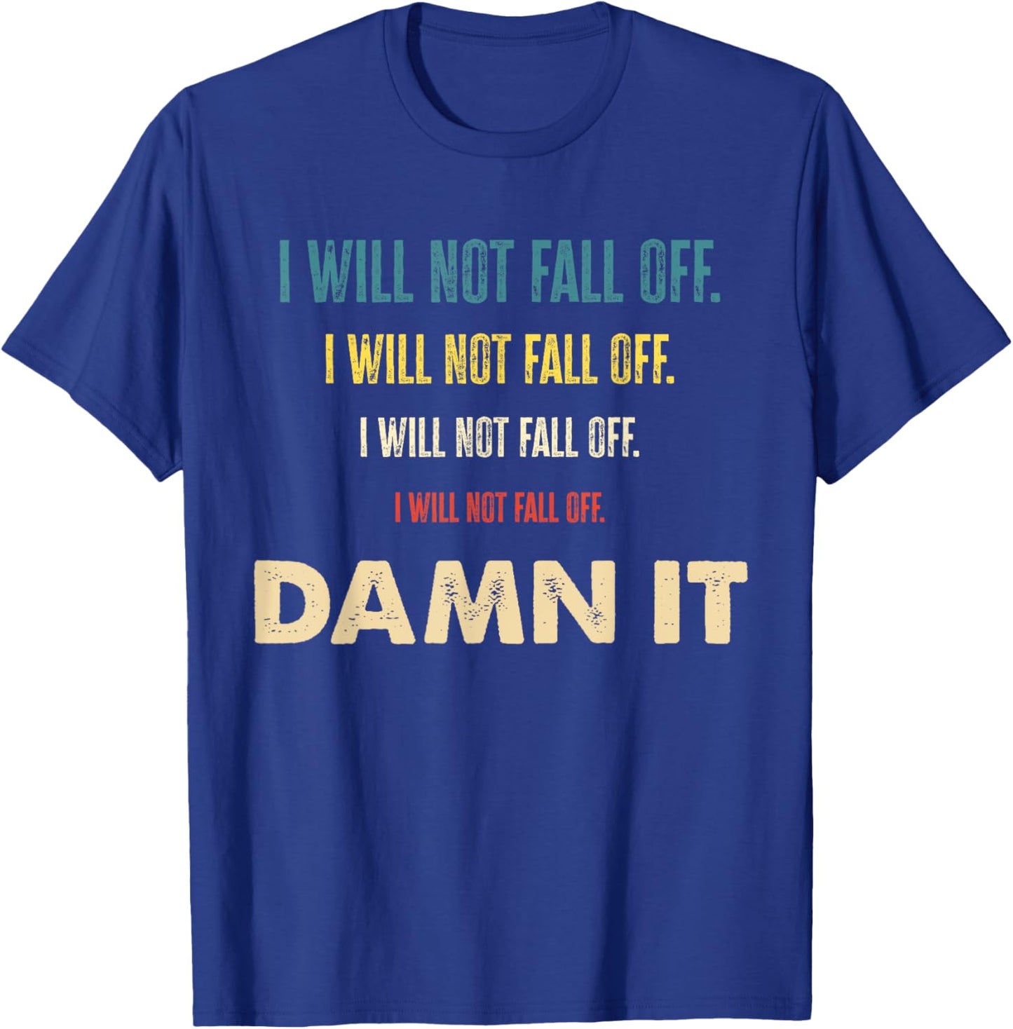 Equestrianism Equestrian Horse Riding I Will Not Fall Off T-Shirt - T-Shirt | Royal