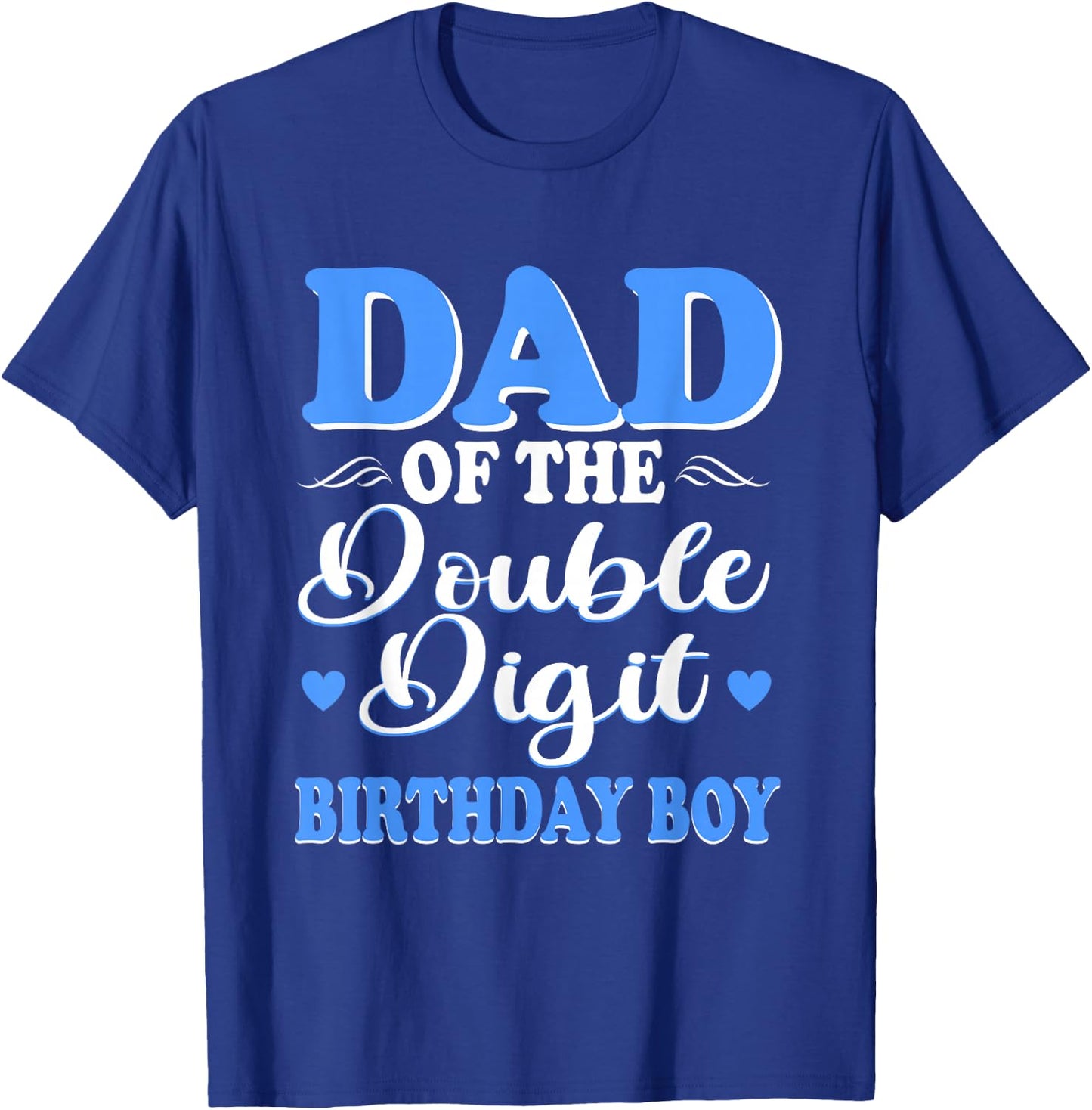 Proud Dad Of The Double Digit Birthday Boy 10th T-Shirt - T-Shirt | Royal