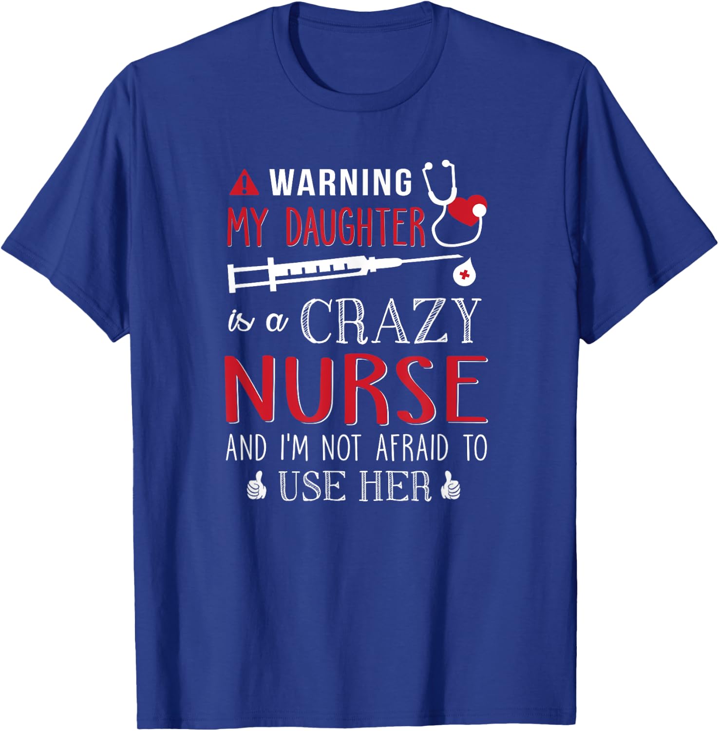Warning My Daughter is a Crazy Nurse I'm Not Afraid Nursing T-Shirt - T-Shirt | Royal