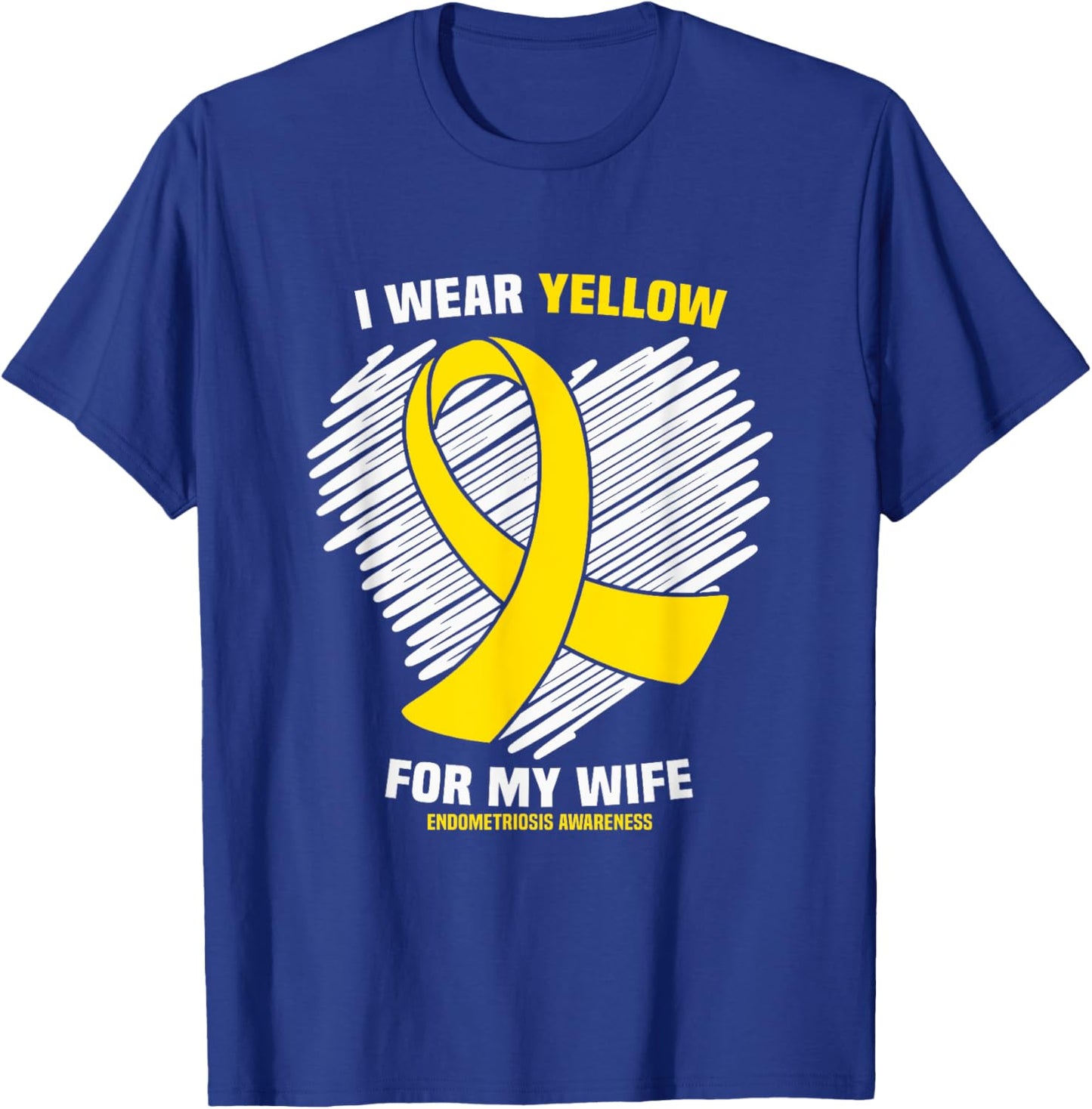 I Wear Yellow For My Wife Endometriosis Awareness T-Shirt - T-Shirt | Royal