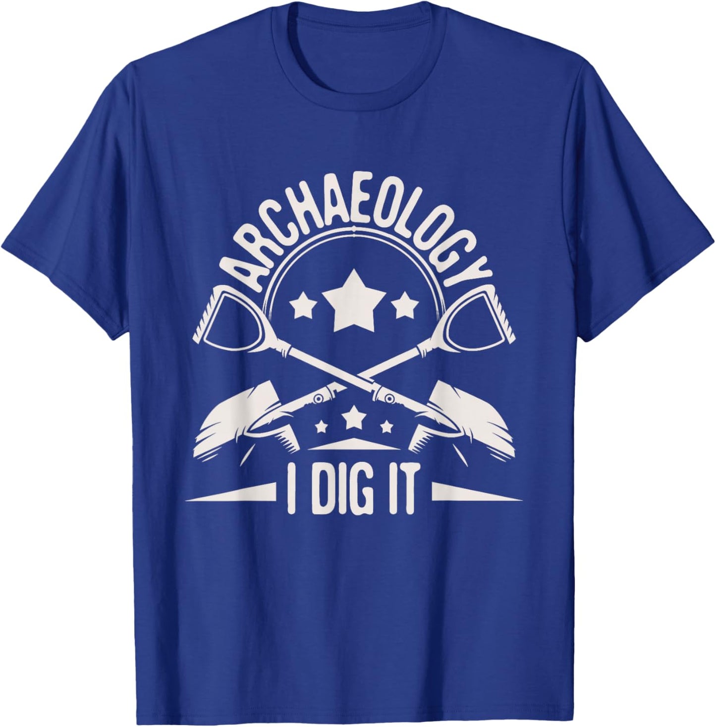 Archaeology I Dig It - Archaeologist Archeologist Archeology T-Shirt - T-Shirt | Royal