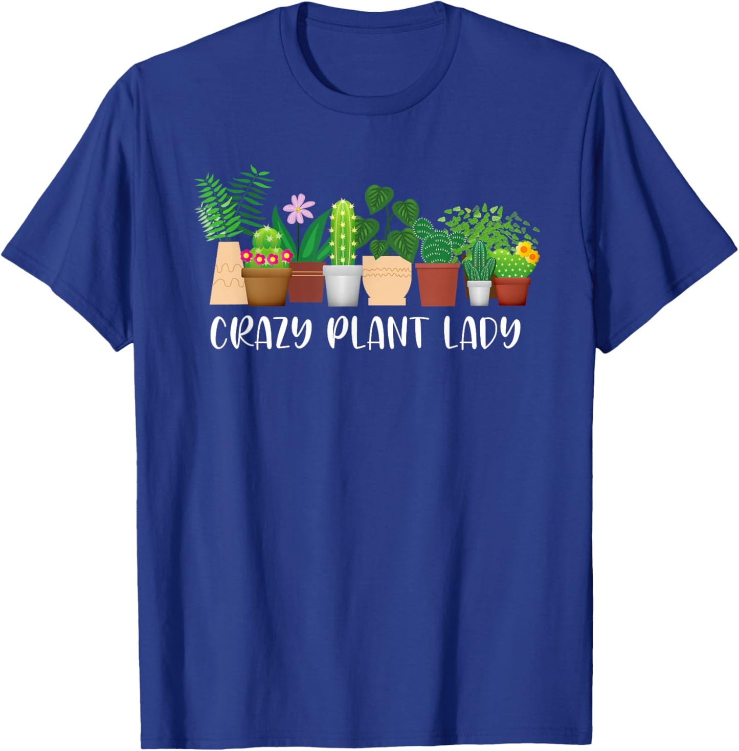 Crazy Plant Lady Funny Gardening Gardener Plants Lovers T-Shirt - T-Shirt | Royal