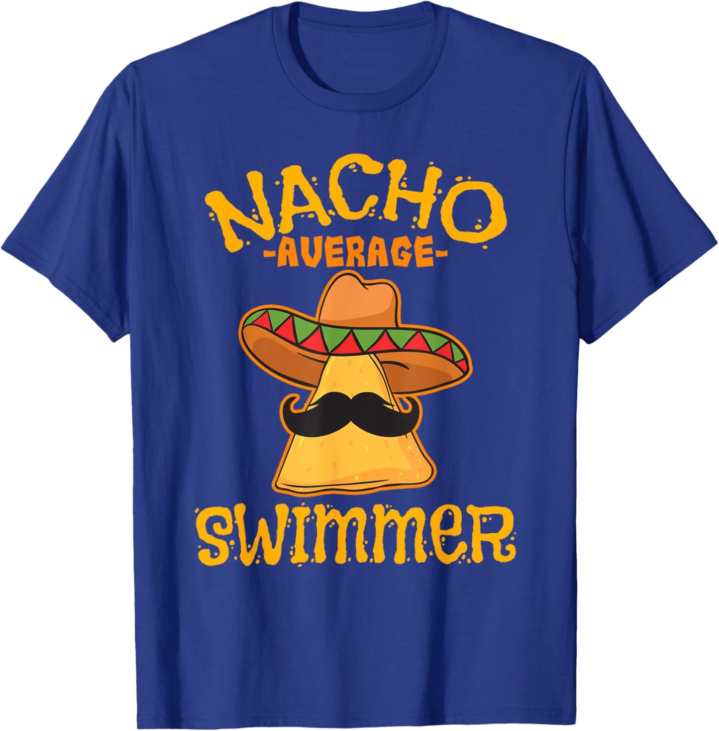 Nacho Average Swimmer Cinco De Mayo Mexican Fiesta Swimming T-Shirt - T-Shirt | Royal