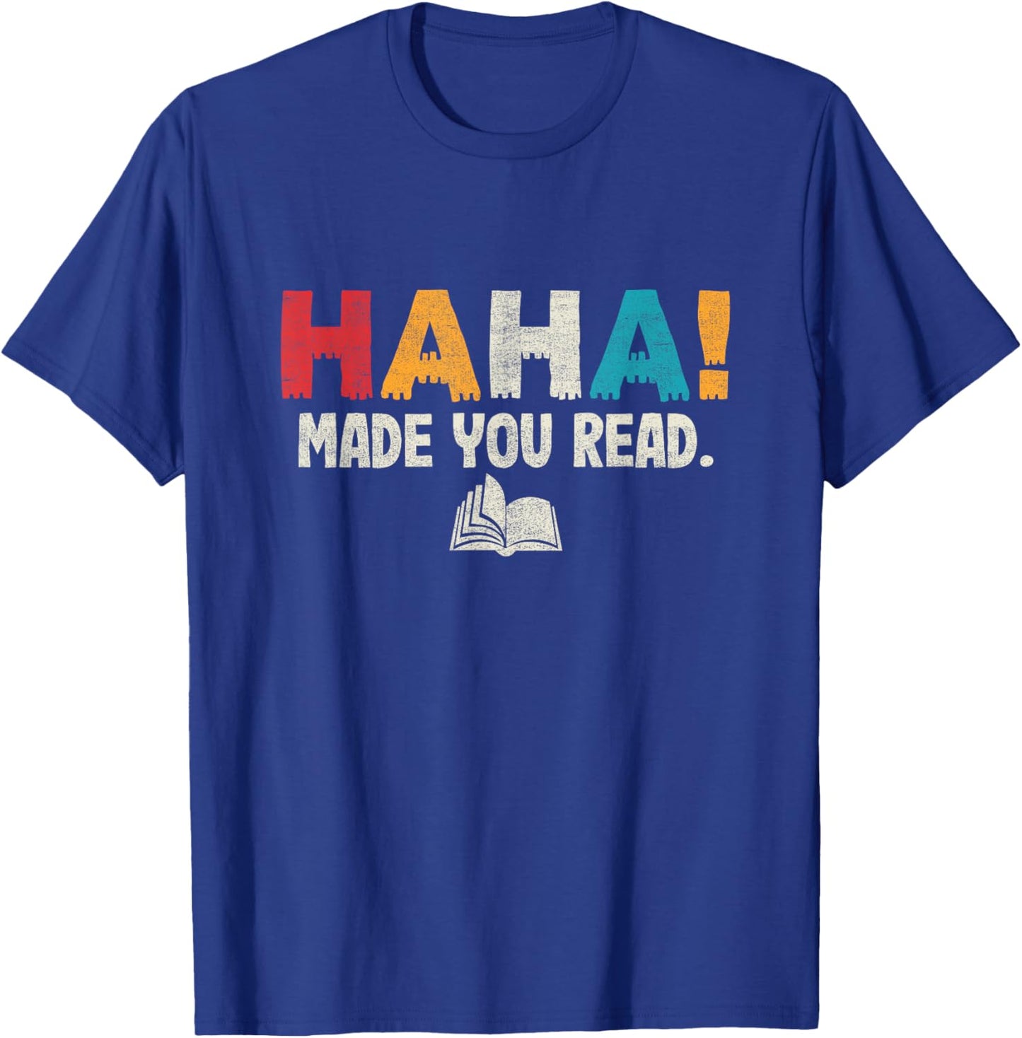 Ha Ha Made You Read Librarian Reading Funny Teacher Book T-Shirt - T-Shirt | Royal