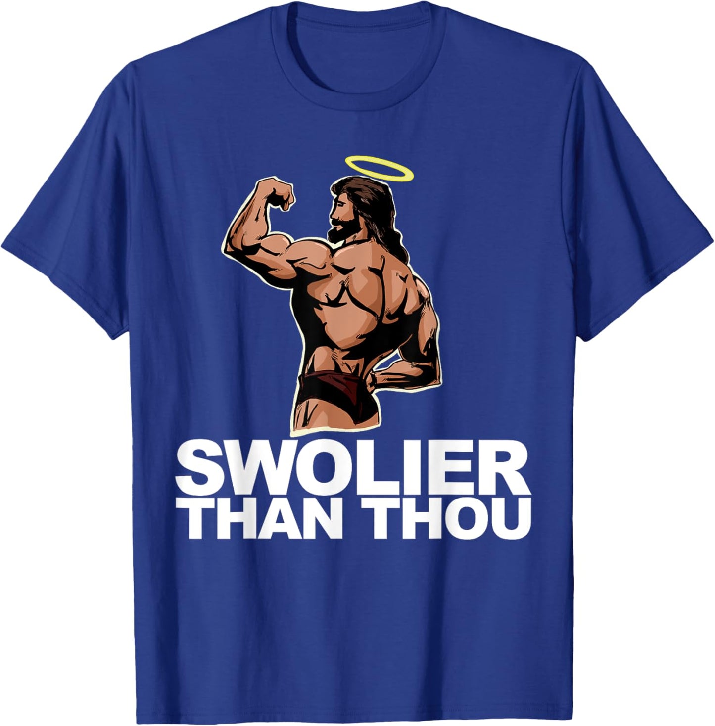 Swolier Than Thou funny Swole Jesus Bodybuilding Jesus T-Shirt - T-Shirt | Royal