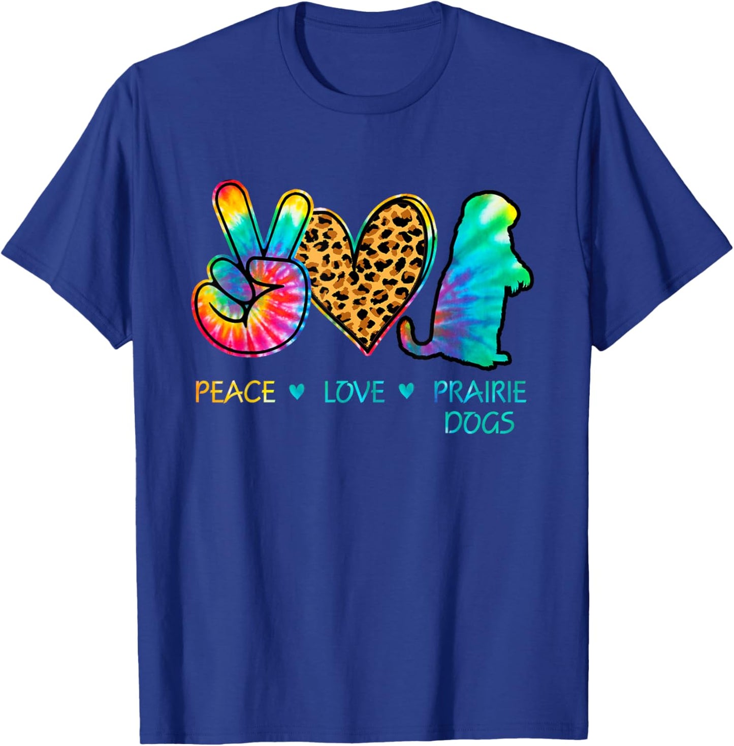Peace love Prairie Dogs tie dye T-Shirt - T-Shirt | Royal
