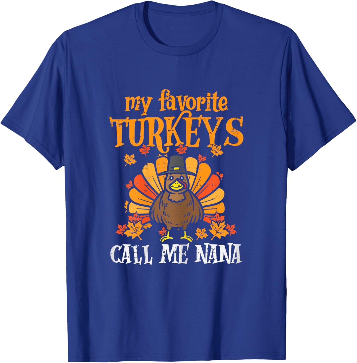 My Favorite Turkeys Call Me Nana Family Thanksgiving Grandma T-Shirt - T-Shirt | Royal