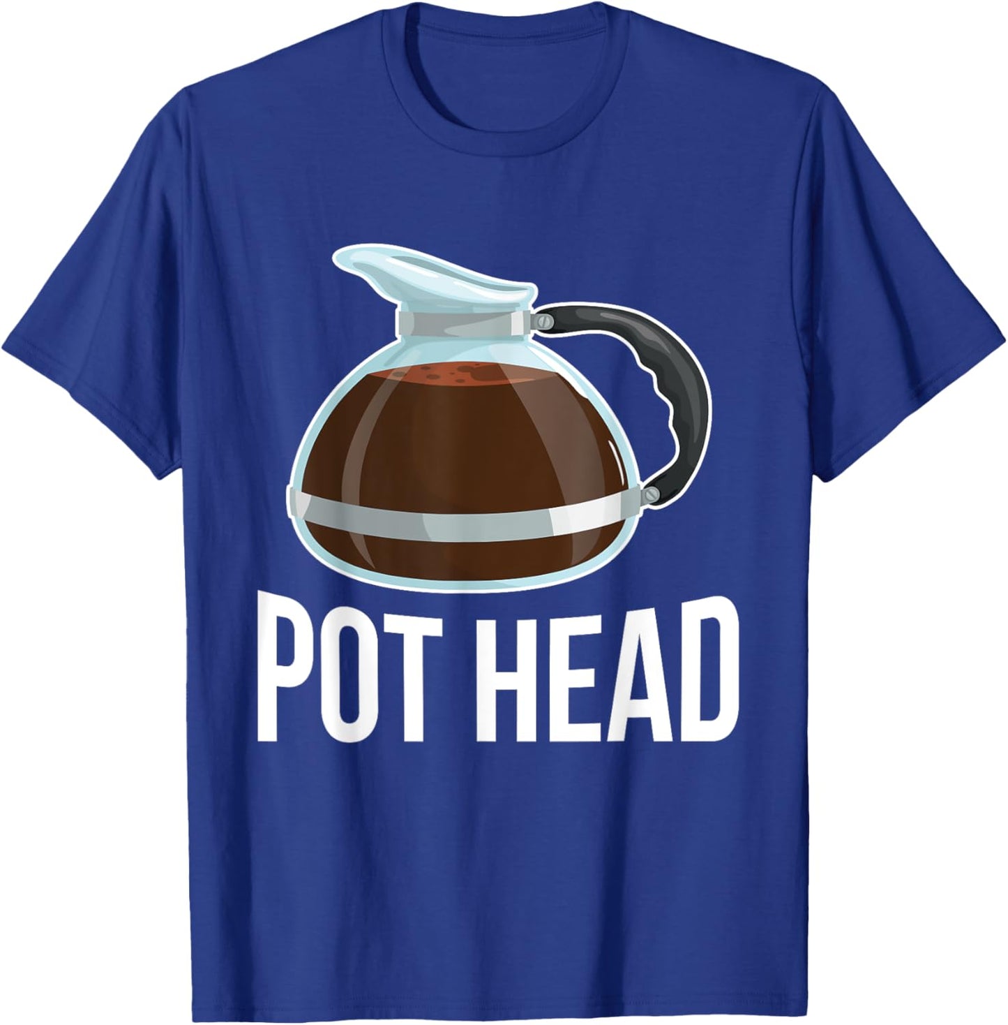 Pot Head Coffee Barista Gift Funny Caffeine Addicted Gift T-Shirt - T-Shirt | Royal