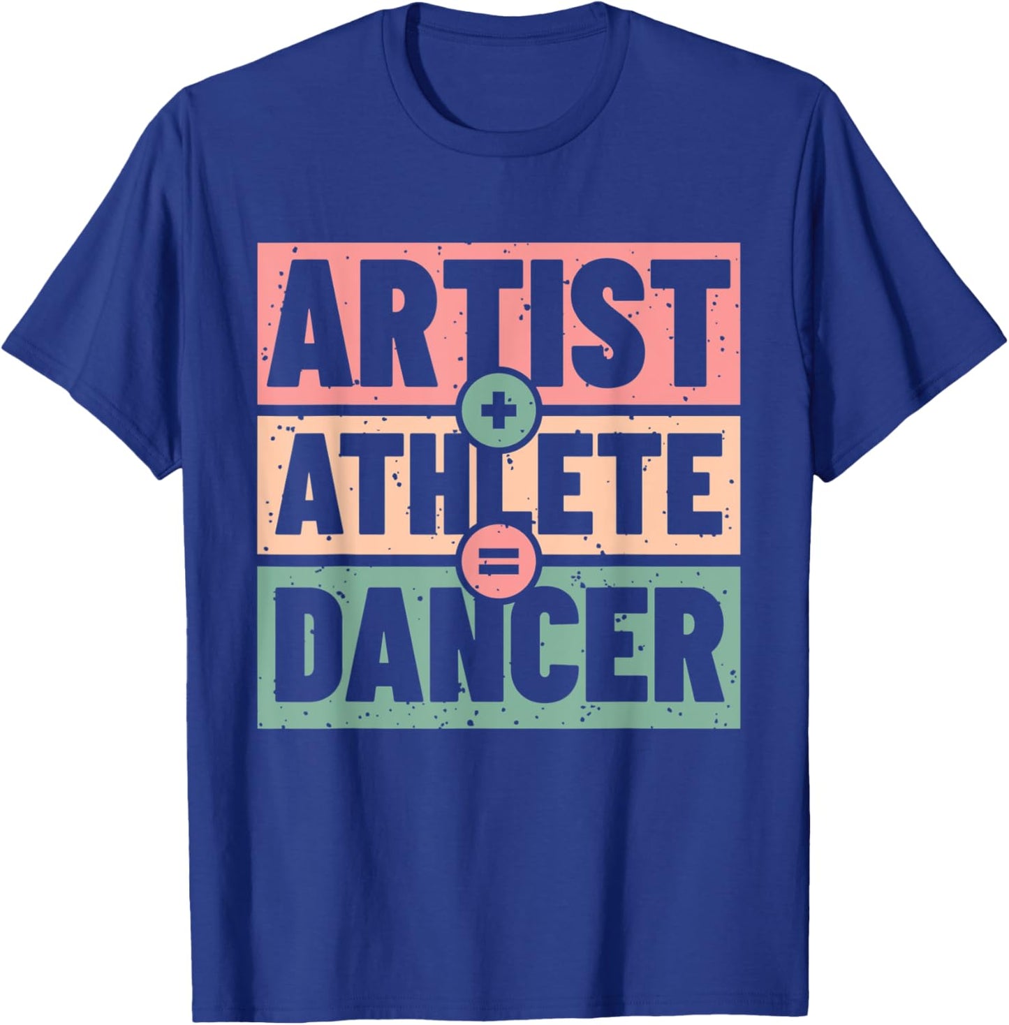 Athlete + Artist = Dancer T-Shirt - T-Shirt | Royal